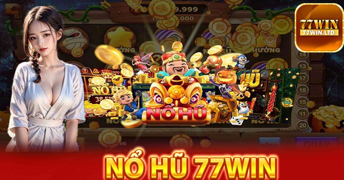 Các tựa game nổ hũ 77Win nổi bật