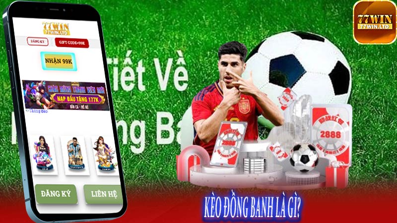 Kèo đồng banh là gì?