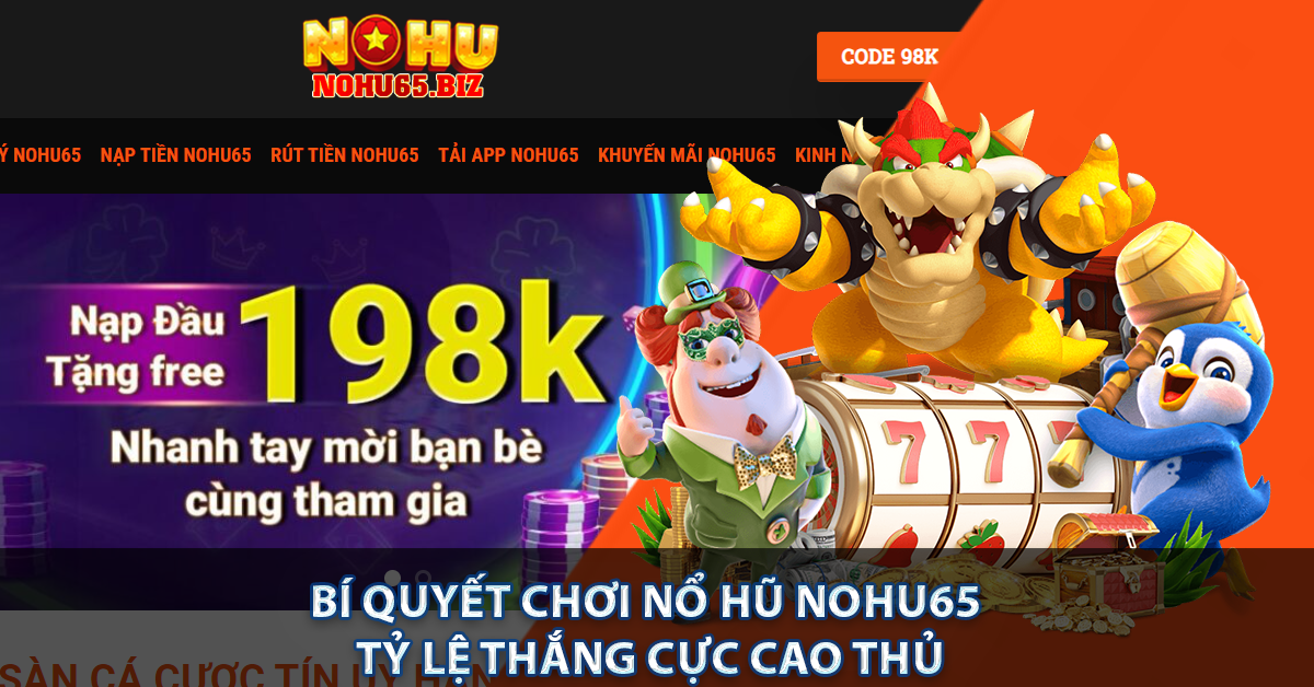 Bí quyết chơi nổ hũ Nohu65 tỷ lệ thắng cực cao thủ